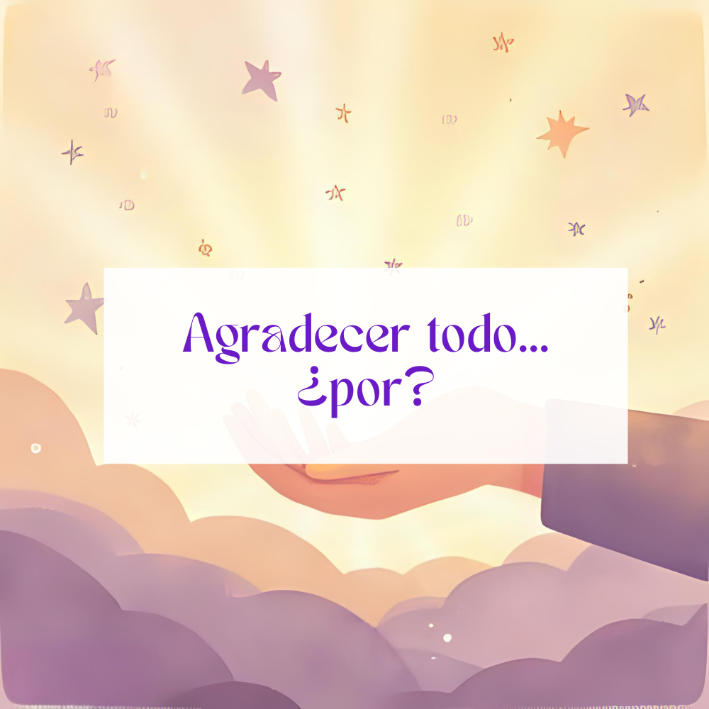 Agradecer todo… ¿por?